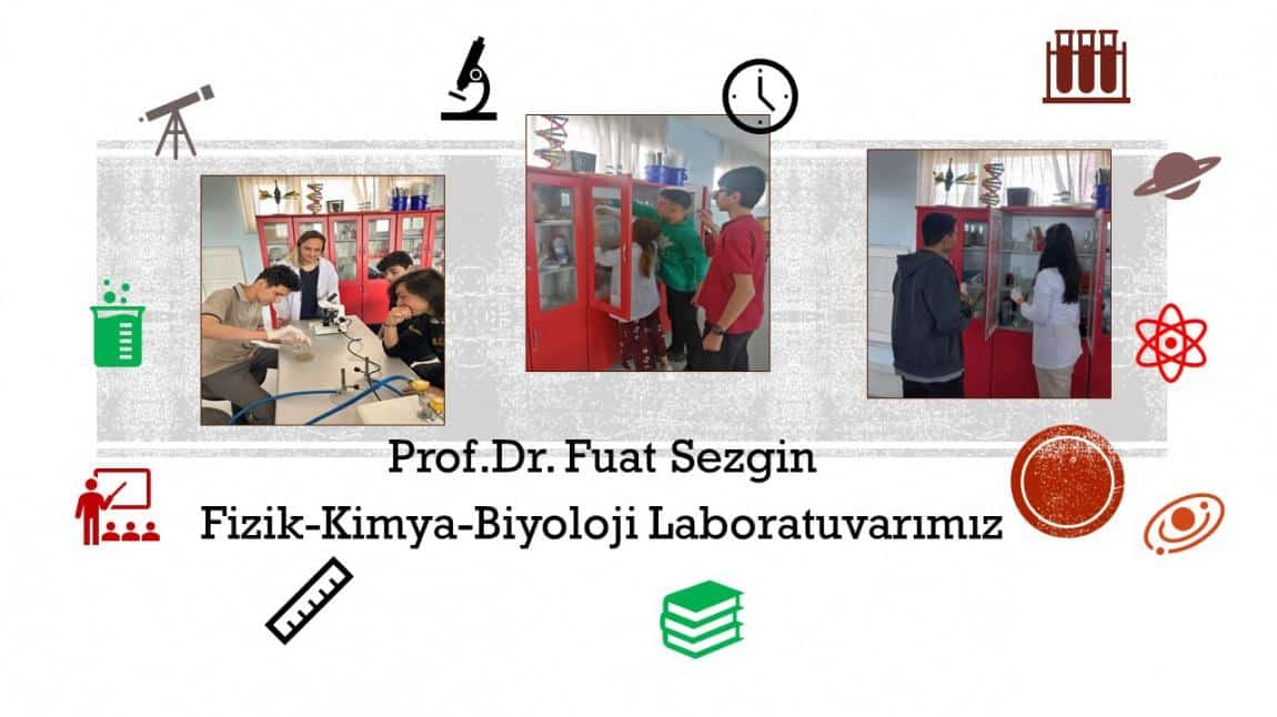 Prof.Dr. Fuat Sezgin  Fizik-Kimya-Biyoloji Laboratuvarımız